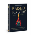Raised to Stay: Persevering in Ministry When You Have a Million Reasons to Walk Away