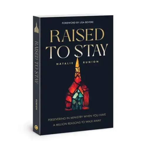 Raised to Stay: Persevering in Ministry When You Have a Million Reasons to Walk Away