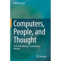 Computers, People, and Thought: From Data Mining to Evolutionary Robotics