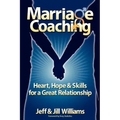 Marriage Coaching: Heart, Hope and Skills for a Great Relationship