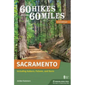 60 Hikes Within 60 Miles: Sacramento: Including Auburn, Folsom, and Davis