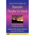 The Little Book of Restorative Discipline for Schools: Teaching Responsibility; Creating Caring Climates