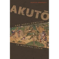 Akutō And Rural Conflict in Medieval Japan