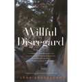 Willful Disregard: A Novel about Love