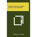 Stories about Joseph Smith the Prophet