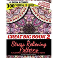 Great Big Book 2 of Stress Relieving Patterns - Kaleidala Adult Coloring Book - 300 Patterns To Color - Vol. 7,8,9,10,11 & 12 Combined: 6 Book Combo -
