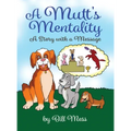 A Mutt's Mentality: A Story with a Message