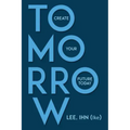 Tomorrow: Create Your Future Today