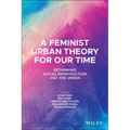 A Feminist Urban Theory for Our Time: Rethinking Social Reproduction and the Urban