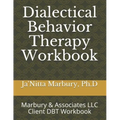 Dialectical Behavior Therapy Workbook: Marbury & Associates LLC Client DBT Workbook