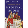 Medieval Bodies: Life and Death in the Middle Ages