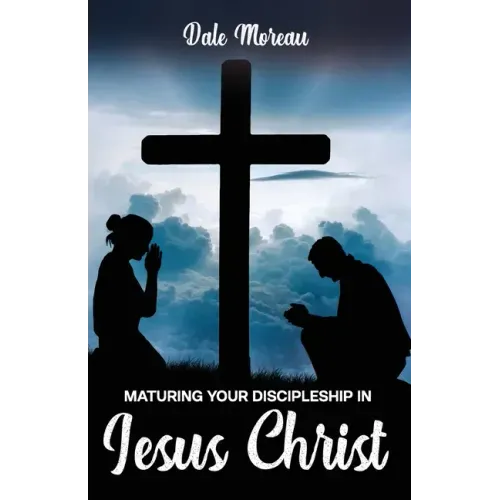 Maturing Your Discipleship in Jesus Christ
