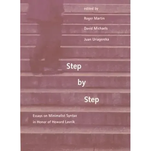 Step by Step: Essays on Minimalist Syntax in Honor of Howard Lasnik