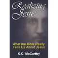 Realizing Jesus: What the Bible Really Tells Us About Jesus