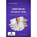 Cómo ser un tutor de tesis: Las verdaderas funciones del maestro o mentor