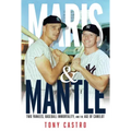 Maris & Mantle: Two Yankees, Baseball Immortality, and the Age of Camelot