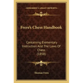 Frere's Chess Handbook: Containing Elementary Instruction And The Laws Of Chess (1858)