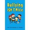 Bullying Isn't Nice: Making Friends is Better