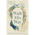 Walk His Way: Following Christ Through the Book of Psalms