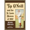 Tip O'Neill and the St. Louis Browns of 1887