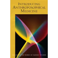 Introducing Anthroposophical Medicine: (Cw 312)