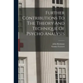Further Contributions To The Theory And Technique Of Psycho Analysis