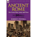 Ancient Rome: The Great Men, Army and Wars