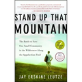 Stand Up That Mountain: The Battle to Save One Small Community in the Wilderness Along the Appalachian Trail