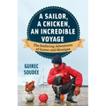 A Sailor, a Chicken, an Incredible Voyage: The Seafaring Adventures of Guirec and Monique