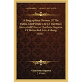 A Biographical Memoir Of The Public And Private Life Of The Much Lamented Princess Charlotte Augusta Of Wales And Saxe-Coburg (1817)