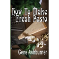How To Make Fresh Pesto