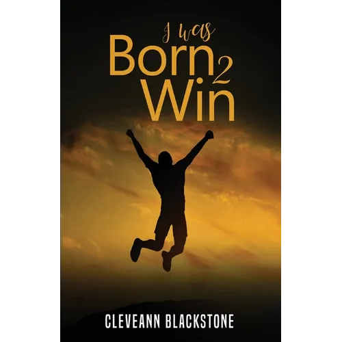 I Was Born 2 Win