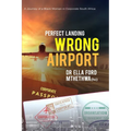 Perfect Landing. Wrong Airport.: A Journey of a Black Woman in Corporate South Africa