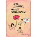 Love, Empathy, and Project Management