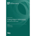 Cutting-Edge in Arthroplasty: Before, While and after Surgery