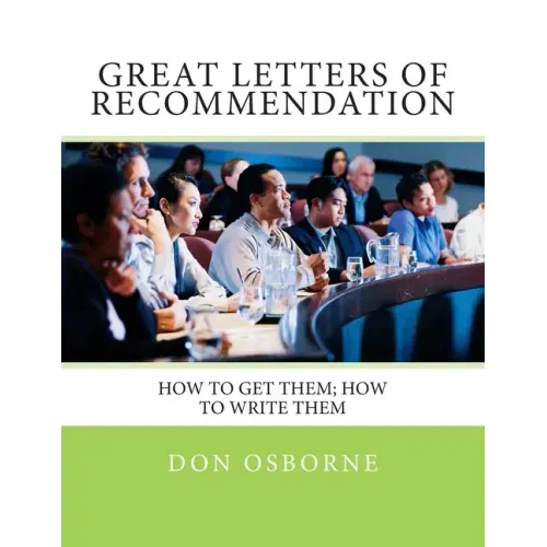 Great Letters of Recommendation: How to Get Them; How to Write Them