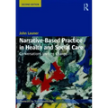 Narrative-Based Practice in Health and Social Care: Conversations Inviting Change