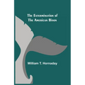 The Extermination of the American Bison