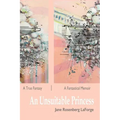 An Unsuitable Princess: A True Fantasy / A Fantastical Memoir