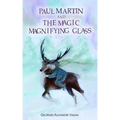 PAUL MARTIN and THE MAGIC MAGNIFYING GLASS: The Magic Magnifying Glass