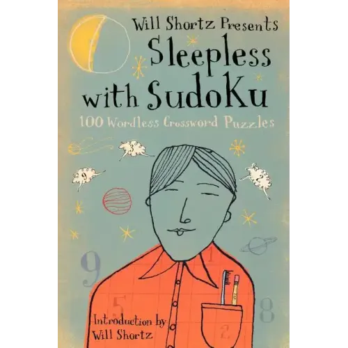 Will Shortz Presents Sleepless with Sudoku: 100 Wordless Crossword Puzzles