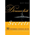 Drum Kit Secrets: 52 Performance Strategies for the Advanced Drummer