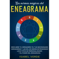 Las normas mágicas del eneagrama: Descubre tu verdadero yo, tus necesidades verdaderas y las de los demás entendiendo los 9 tipos de personalidades y
