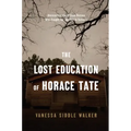The Lost Education of Horace Tate: Uncovering the Hidden Heroes Who Fought for Justice in Schools