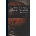 Tahirih The Pure, Iran's Greatest Woman