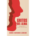 Gritos Del Alma: ¡Gritaré Por Ti, Por Mí Y Por Los Otros!