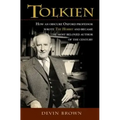 Tolkien: How an Obscure Oxford Professor Wrote the Hobbit and Became the Most Beloved Author of the Century