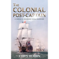 The Colonial Post-Captain: A Carlisle and Holbrooke Naval Adventure