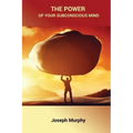 The Power of Your Subconscious Mind
