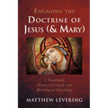 Engaging the Doctrine of Jesus (and Mary): A Traditional, Historical-Critical, and Mariological Christology